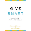 Give Smart: Philanthropy That Gets Results