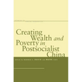 Creating Wealth and Poverty in Postsocialist China
