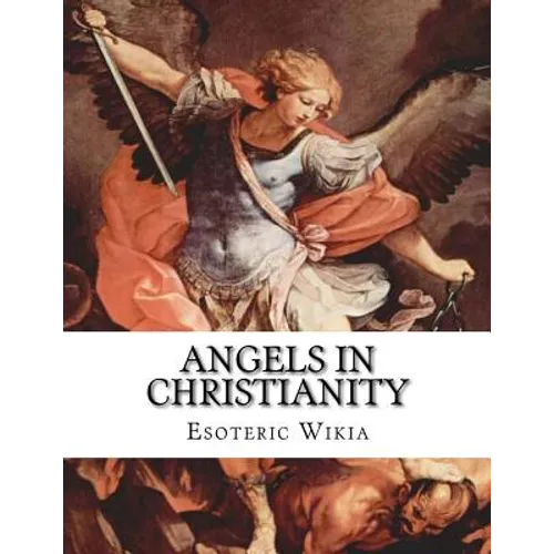 Angels in Christianity: An Encyclopedia of Angels in Christianity