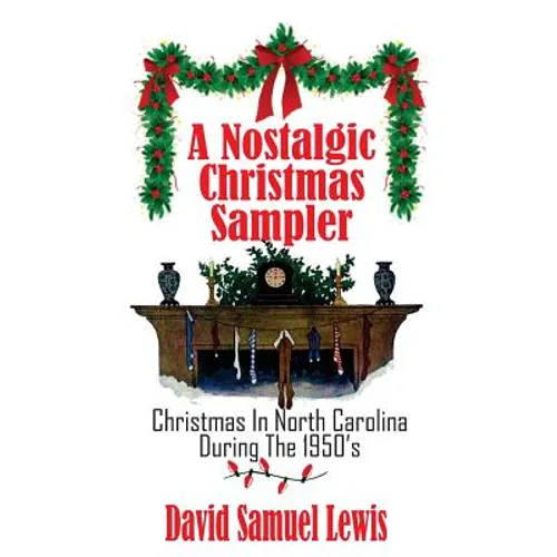 A Nostalgic Christmas Sampler: Christmas In North Carolina During 1950's
