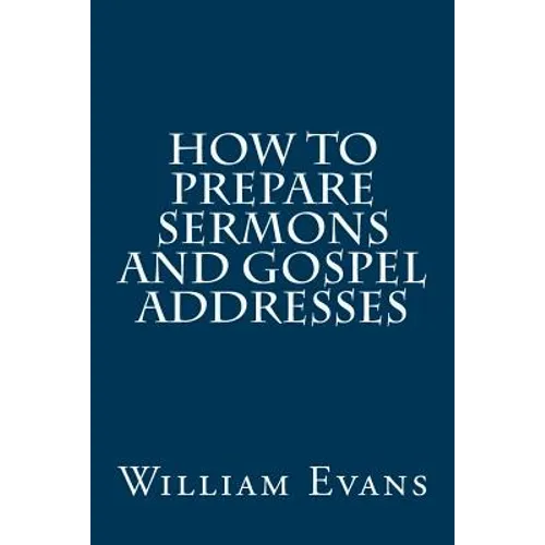 How to Prepare Sermons and Gospel Addresses