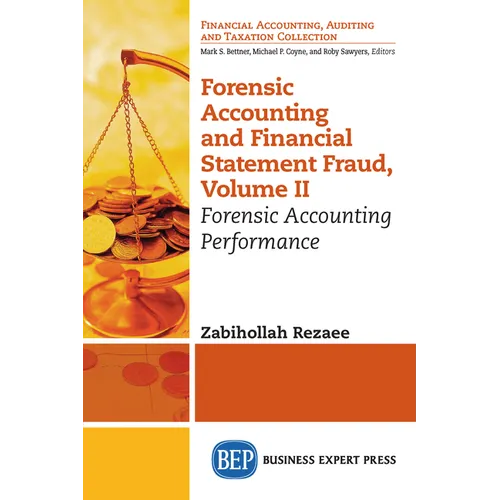 Forensic Accounting and Financial Statement Fraud, Volume II: Forensic Accounting Performance