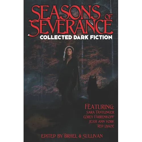Seasons of Severance: Collected Dark Fiction