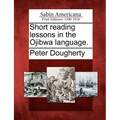 Short Reading Lessons in the Ojibwa Language.