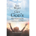 You Want to Get God's Attention: Learn How to Praise Him