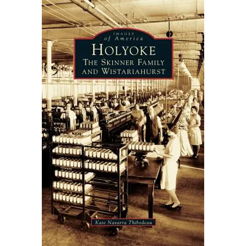 Holyoke: The Skinner Family and Wistariahurst