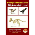 Pachycephalosaurus - Thick-Headed Lizard