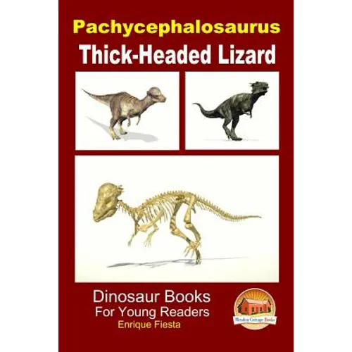 Pachycephalosaurus - Thick-Headed Lizard