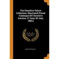 The Hamilton Palace Collection. Illustrated Priced Catalogue [Of Christie's Auction, 17 June-20 July, 1882.]