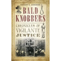 Bald Knobbers: Chronicles of Vigilante Justice