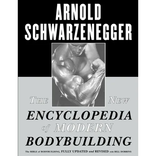 The New Encyclopedia of Modern Bodybuilding: The Bible of Bodybuilding, Fully Updated and Revised