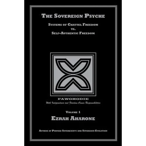 The Sovereign Psyche: Systems of Chattel Freedom vs. Self-Authentic Freedom
