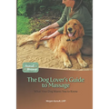 The Dog Lover's Guide to Massage: What Your Dog Wants You to Know