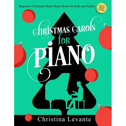 Christmas Carols for Piano. Beginner Christmas Sheet Music Book for Kids and Adults (+Free Audio)