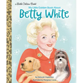 My Little Golden Book about Betty White
