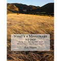 What's a Missionary to do?: Help for the Pastor and Missionary on Deputation