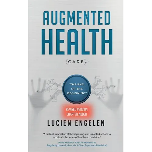 Augmented Health(care)(TM): "the end of the beginning"