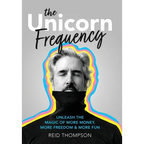 The Unicorn Frequency: Unleash the Magic of More Money, More Freedom and More Fun - Hardcover