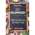 Cookbooks: Anti Inflammatory Recipes, Weight Loss, And Healthy Living