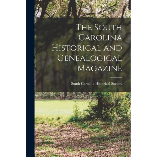 The South Carolina Historical and Genealogical Magazine