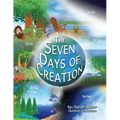 The Seven Days of Creation: Based on Biblical Texts
