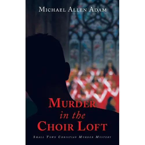 Murder in the Choir Loft: Small Town Christian Murder Mystery