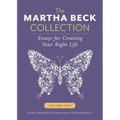 The Martha Beck Collection: Essays for Creating Your Right Life, Volume One