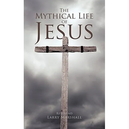 The Mythical Life of Jesus