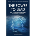 The Power to Lead: How to Optimize Your Energy to Thrive in Leadership