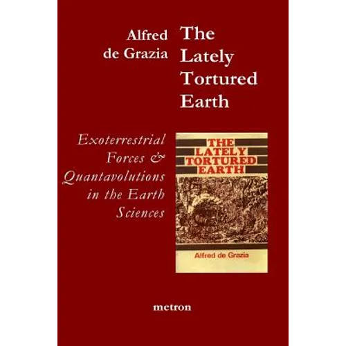 The Lately Tortured Earth: Exoterrestrial forces and Quantavolutions in the Earth Sciences
