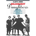 Delinquent Daughters: Protecting and Policing Adolescent Female Sexuality in the United States, 1885-1920