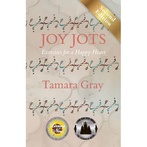 Joy Jots: Exercises for a Happy Heart - Second Edition