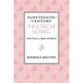 Nineteenth-Century French Song: Faure, Chausson, Duparc, and Debussy