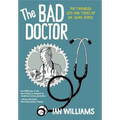 The Bad Doctor: The Troubled Life and Times of Dr. Iwan James