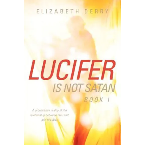 LUCIFER IS NOT SATAN Book 1