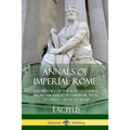 Annals of Imperial Rome: The History of the Roman Empire, From the Reign of Emperor Titus to Nero - AD 14 to AD 68