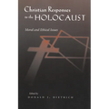 Christian Responses to the Holocaust: Moral and Ethical Issues