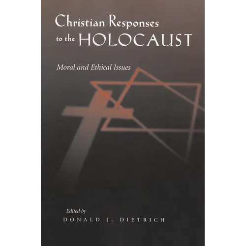 Christian Responses to the Holocaust: Moral and Ethical Issues