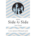 Still Side by Side: A Concise Explanation of Biblical Gender Equality