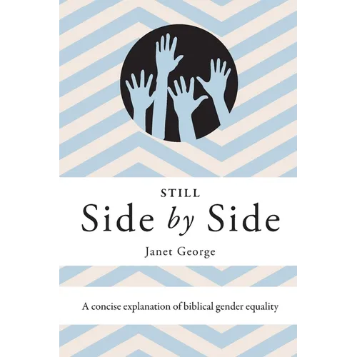 Still Side by Side: A Concise Explanation of Biblical Gender Equality