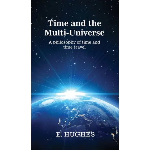 Time and the Multi-Universe: A philosophy of time and time travel