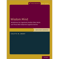 Wisdom Mind: Mindfulness for Cognitively Healthy Older Adults and Those with Subjective Cognitive Decline, Participant Workbook