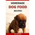Homemade Dog Food Recipes: Healthy & Delicious Homemade Dog Food Recipes