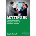 Letting Go: Preparing Yourself to Relinquish Control of the Family Business