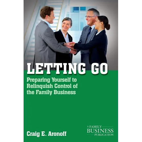 Letting Go: Preparing Yourself to Relinquish Control of the Family Business