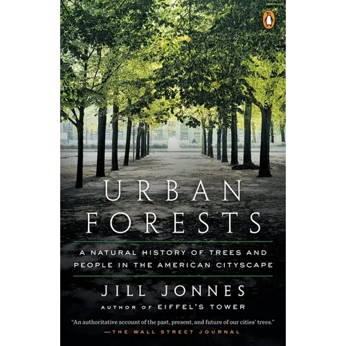 Urban Forests: A Natural History of Trees and People in the American Cityscape