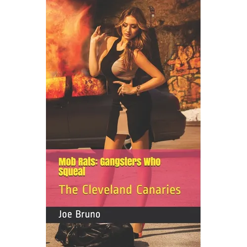 Mob Rats: Gangsters Who Squeal: The Cleveland Canaries