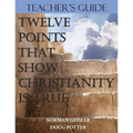Teacher's Guide: Twelve Points That Show Christianity Is True