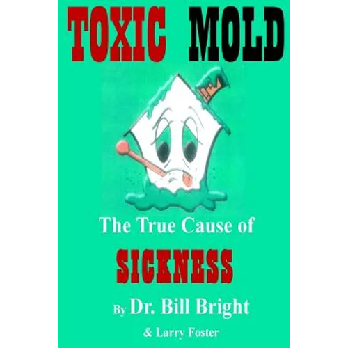 Toxic Mold: The True Cause of Sickness