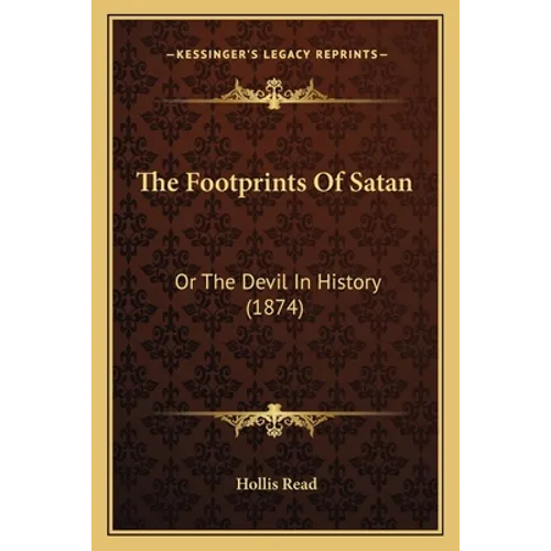 The Footprints Of Satan: Or The Devil In History (1874)